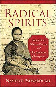 Radical Spirits India's First Woman Doctor and Her American Champions