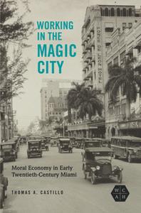 Working in the Magic City  Moral Economy in Early Twentieth-Century Miami