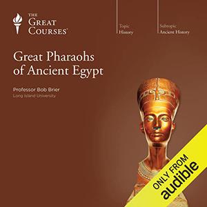 Great Pharaohs of Ancient Egypt [Audiobook]
