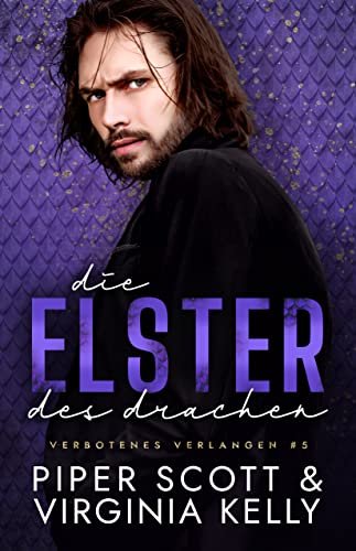Scott, Piper & Kelly, Virginia  -  Die Elster de Drachen (Verbotenes Verlangen 5)