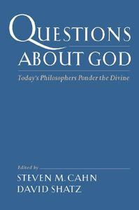 Questions about God Today's Philosophers Ponder the Divine