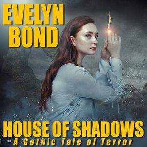 House of Shadows by Evelyn Bond