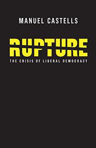 Rupture The Crisis of Liberal Democracy