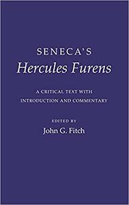 Seneca's Hercules Furens A Critical Text with Introduction and Commentary