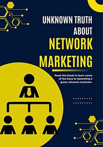 UNKNOWN TRUTH ABOUT NETWORK MARKETING
