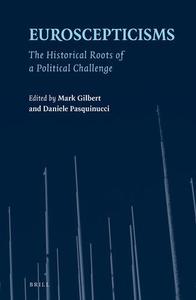 Euroscepticisms The Historical Roots of a Political Challenge 36 (European Studies)