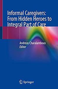 Informal Caregivers From Hidden Heroes to Integral Part of Care