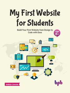 My First Website for Students Build Your First Website from Design to Code with Ease