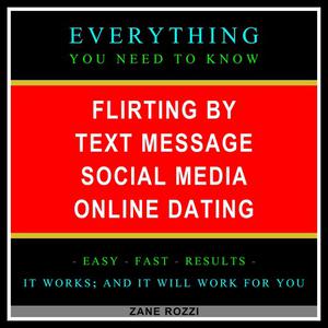 Flirting by Text Message Social Media Online Dating by Zane Rozzi