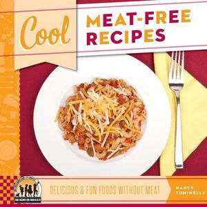 Cool Meat-Free Recipes Delicious & Fun Foods Without Meat Delicious & Fun Foods Without Meat (Cool Recipes for Your Health)