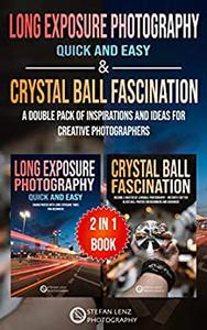 Long Exposure Photography quick and easy & Crystal Ball Fascination - 2 in 1 Book