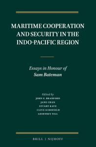 Maritime Cooperation and Security in the Indo-Pacific Region Essays in Honour of Sam Bateman