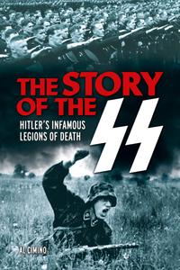 The Story of the SS Hitler's Infamous Legions of Death