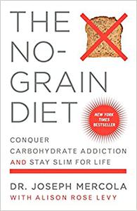 The No-Grain Diet Conquer Carbohydrate Addiction and Stay Slim for Life