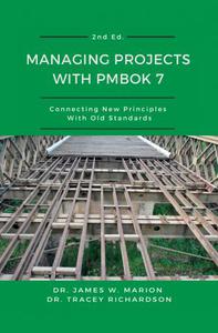 Managing Projects With PMBOK 7 Connecting New Principles With Old Standards, 2nd Edition