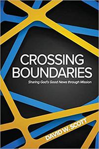 Crossing Boundaries Sharing God's Good News Through Mission