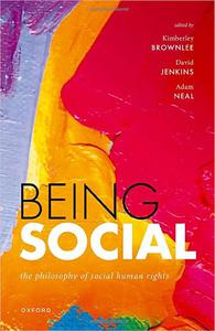 Being Social The Philosophy of Social Human Rights