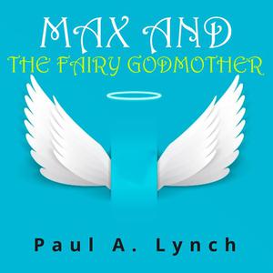 Max and the Fairy Godmother by Paul Lynch