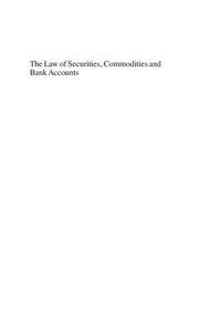 The Law of Securities, Commodities and Bank Accounts The Rights of Account Holders