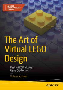 The Art of Virtual LEGO Design Design LEGO Models Using Studio 2.0