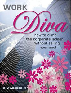 Work Diva How to Climb the Corporate Ladder Without Selling Your Soul