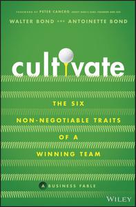 Cultivate The Six Non-Negotiable Traits of a Winning Team