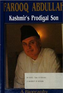 Farooq Abdullah, Kashmir's Prodigal Son A Biography