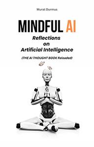 MINDFUL AI Reflections on Artificial Intelligence