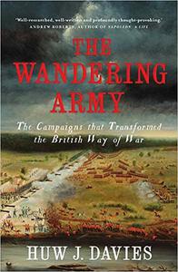 The Wandering Army The Campaigns that Transformed the British Way of War