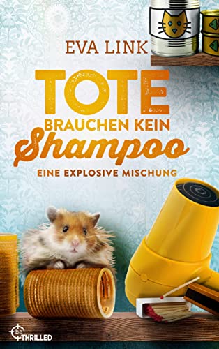 Cover: Eva Link  -  Tote brauchen kein Shampoo  -  Eine explosive Mischung