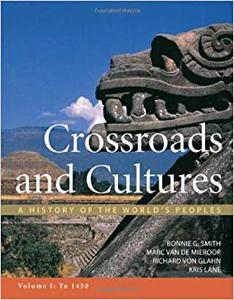 Crossroads and Cultures, Volume I To 1450 A History of the World's Peoples
