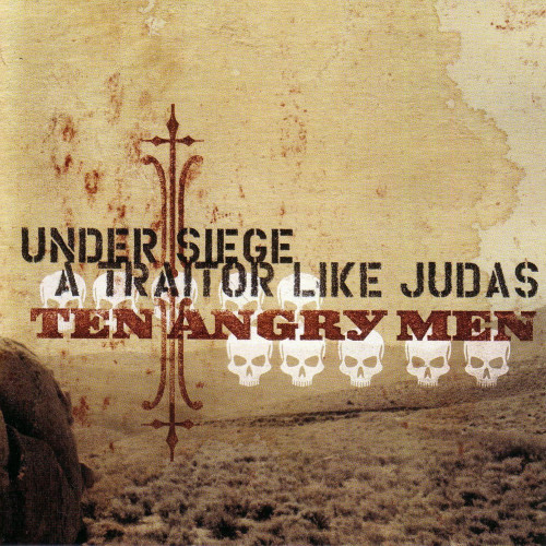 Under Siege & A Traitor Like Judas - Ten Angry Men (Split) 2004