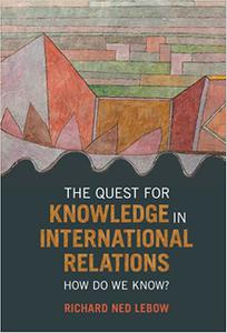 The Quest for Knowledge in International Relations How Do We Know