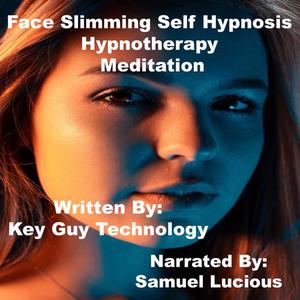 Face Slimming Self Hypnosis Hypnotherapy Meditation by Key Guy Technology