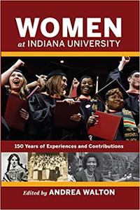 Women at Indiana University 150 Years of Experiences and Contributions