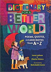 Dictionary for a Better World Poems, Quotes, and Anecdotes from A to Z