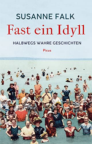 Cover: Falk, Susanne  -  Fast ein Idyll  -  Halbwegs wahre Geschichten
