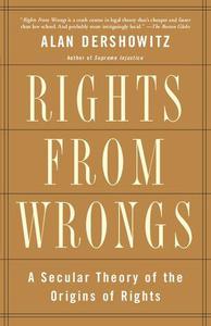 Rights from Wrongs The Origins of Human Rights in the Experience of Injustice
