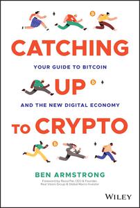 Catching Up to Crypto Your Guide to Bitcoin and the New Digital Economy