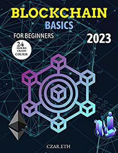 BLOCKCHAIN BASICS FOR BEGINNERS 2023 Learn Blockchain in 24Hrs