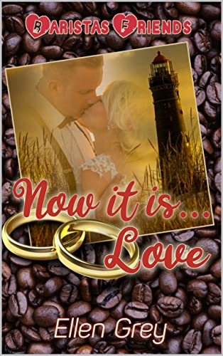 Cover: Ellen Grey  -  Now it is... Love (Baristas Friends 4)