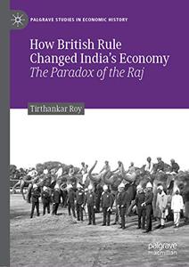 How British Rule Changed India's Economy The Paradox of the Raj 