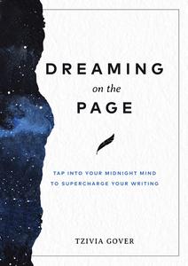 Dreaming on the Page Tap Into Your Midnight Mind to Supercharge Your Writing