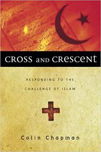 Cross and Crescent Responding to the Challenge of Islam