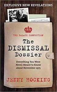 The Dismissal Dossier The Palace Connection Everything You Were Never Meant to Know about November 1975