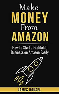 Make MONEY From AMAZON How to Start a Profitable Business on Amazon Easily