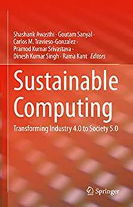 Sustainable Computing Transforming Industry 4.0 to Society 5.0