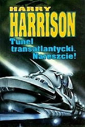 Harry Harrison - Tunel transatlantycki. Nareszcie!