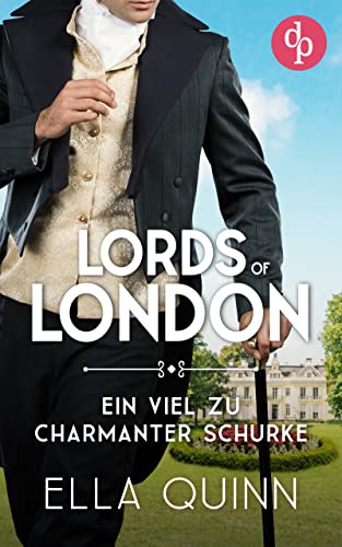 Cover: Ella Quinn  -  Ein viel zu charmanter Schurke (Lords of London - Reihe 1)