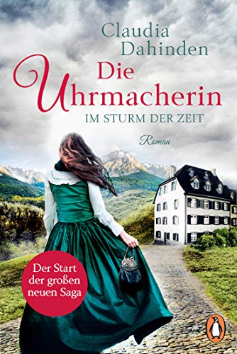 Claudia Dahinden  -  Die Uhrmacherin &ndash; Im Sturm der Zeit_ Roman (Die Uhrensaga 1)